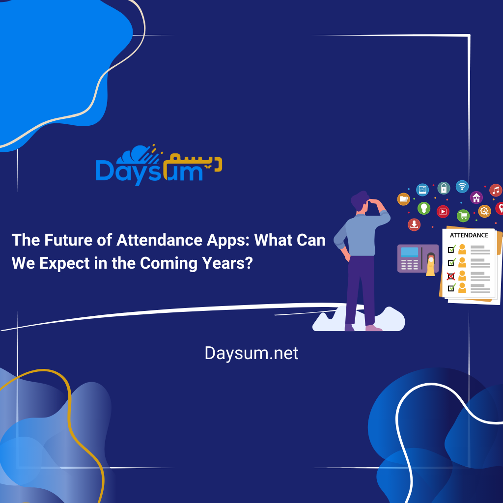 The Future of Attendance Apps: What Can We Expect in the Coming Years?